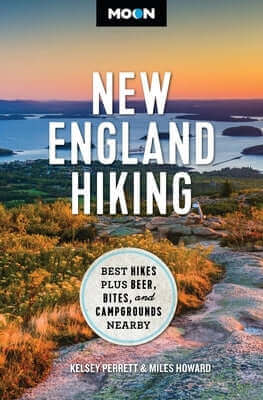Moon New England Hiking: Best Hikes, Plus Beer, Bites, and Campgrounds Nearby Paperback Moon Travel