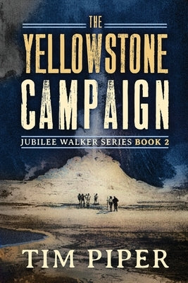 The Yellowstone Campaign by Piper, Tim