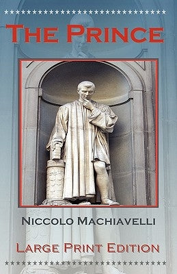 The Prince by Niccolo Machiavelli - Large Print Edition by Machiavelli, Niccolo