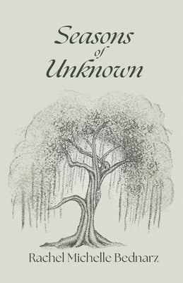 Seasons of Unknown by Bednarz, Rachel Michelle