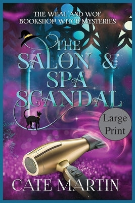 The Salon & Spa Scandal: A Weal & Woe Bookshop Witch Mystery by Martin, Cate