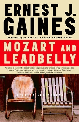 Mozart and Leadbelly: Stories and Essays by Gaines, Ernest J.