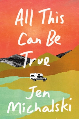 All This Can Be True by Michalski, Jen