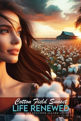 Cotton Field Sunset: Life Renewed Paperback Glasslink Solutions