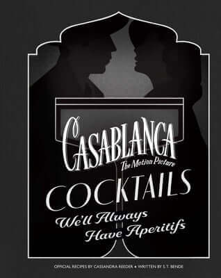 Casablanca Cocktails: We'll Always Have Aperitifs Hardcover Insight Editions