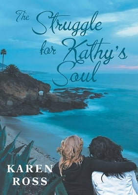 The Struggle for Kathy's Soul by Ross, Karen