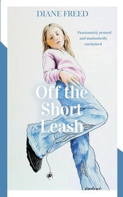 Off The Short Leash by Freed, Diane