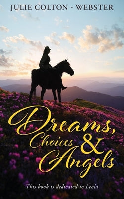 Dreams, Choices and Angels by Colton-Webster, Julie