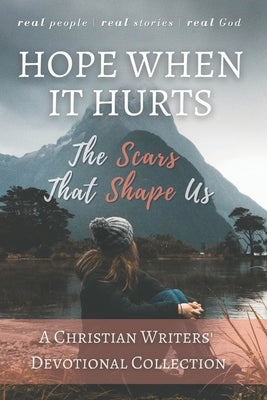 Hope When it Hurts: The Scars that Shape Us: A Christian Writers' Collection (LARGE PRINT EDITION) by Lacey, Michael
