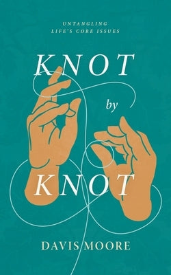 Knot by Knot by Moore, Davis