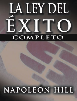 La Ley del Exito (the Law of Success) by Hill, Napoleon