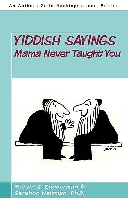 Yiddish Sayings Mama Never Taught You by Zuckerman, Marvin S.