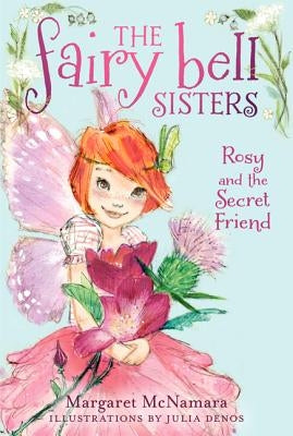 The Fairy Bell Sisters #2: Rosy and the Secret Friend by McNamara, Margaret