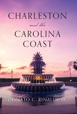 Charleston and The Carolina Coast by Rinaldi, Donato C.