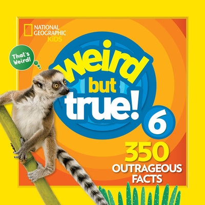National Geographic Kids Weird But True 6: Expanded Edition paperback book with colorful cover and fun facts for kids