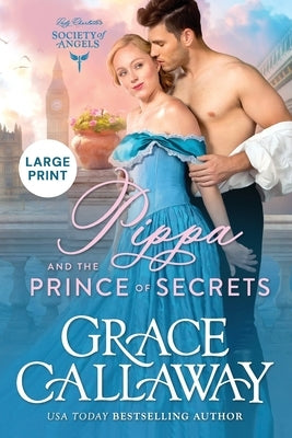 Pippa and the Prince of Secrets (Large Print): A Steamy Beauty and the Beast Victorian Romance by Callaway, Grace