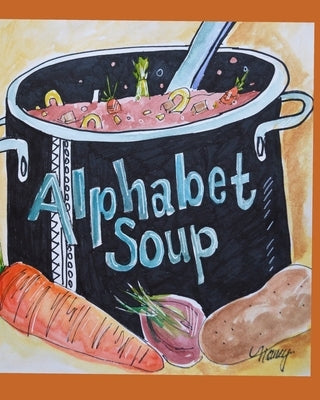 My Alphabet Soup by Lessard Downing, Nancy