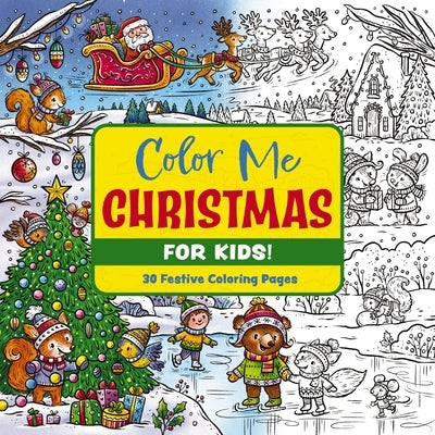 Color Me Christmas (for Kids!): 30 Festive Coloring Pages Paperback Applesauce Press