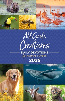 All God's Creatures 2025: Daily Devotions for Animal Lovers by Guideposts