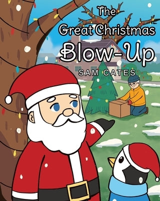 The Great Christmas Blow-Up by Cates, Sam