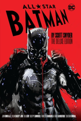 All-Star Batman by Scott Snyder: The Deluxe Edition by Snyder, Scott