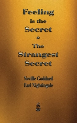 Feeling is the Secret and The Strangest Secret by Goddard, Neville