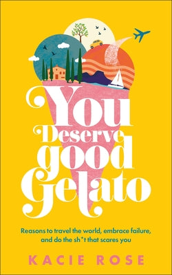 You Deserve Good Gelato: New York Times Bestseller Paperback DK Publishing (Dorling Kindersley)