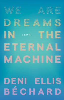 We Are Dreams in the Eternal Machine Paperback Milkweed Editions