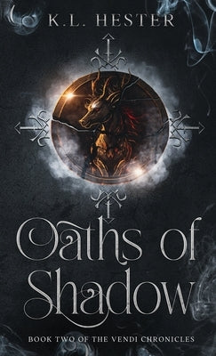 Oaths of Shadow: Book Two of the Vendi Chronicles by Hester, Kl