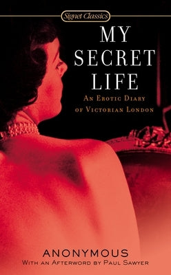 My Secret Life: An Erotic Diary of Victorian London by Anonymous