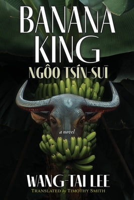 Banana King Ngôo Tsín-suī by Lee, Wang-Tai
