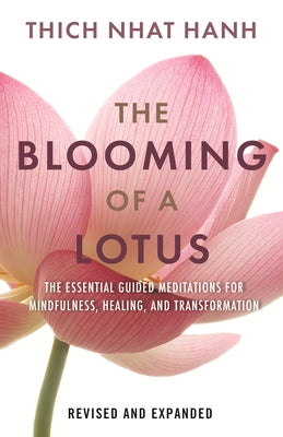 Paperback of The Blooming of a Lotus: Essential Guided Meditations for Mindfulness, Healing, and Transformation by Beacon Press.