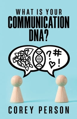 What Is Your Communication DNA by Person, Corey