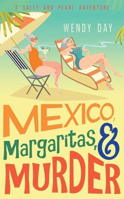 Mexico, Margaritas, and Murder by Day, Wendy