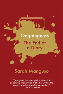 Ongoingness: The End of a Diary Paperback Graywolf Press