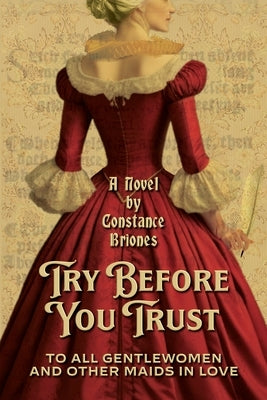 Try Before You Trust: To All Gentlewomen and Other Maids in Love by Briones, Constance