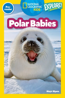Polar Babies (National Geographic Kids Explore! Readers, Pre-Reader) Paperback National Geographic Kids
