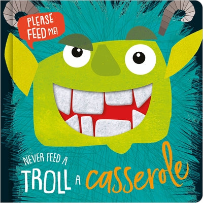 Never Feed a Troll a Casserole Board Book Make Believe Ideas