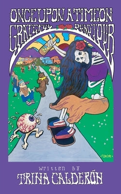 Once Upon a Time on Grateful Dead Tour by Calderón, Trina