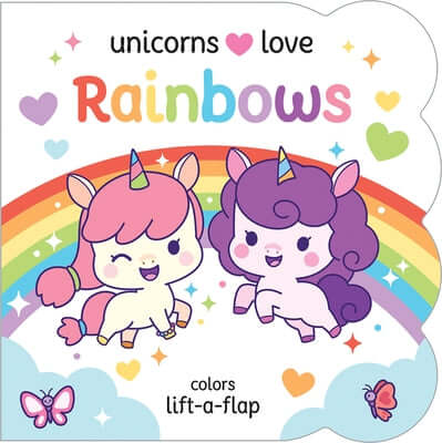Unicorns Love Rainbows Board Book Cottage Door Press