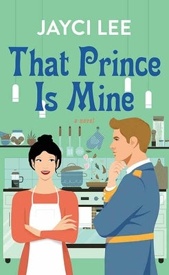 That Prince Is Mine by Lee, Jayci