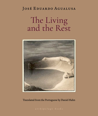 The Living and the Rest by Agualusa, Jose Eduardo