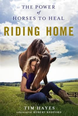 Riding Home: The Power of Horses to Heal Paperback St. Martin's Griffin