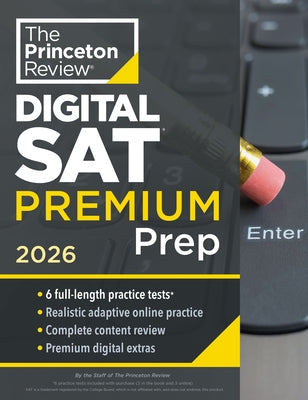 Princeton Review Digital SAT Premium Prep, 2026: 6 Full-Length Practice Tests (3 in Book + 3 Adaptive Tests Online) + Online Flashcards + Review & Too Paperback Princeton Review