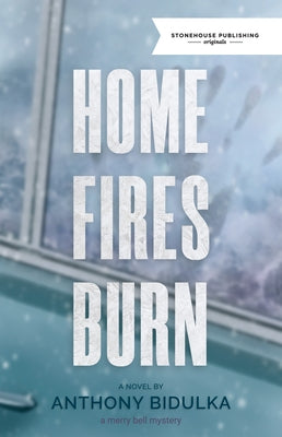 Home Fires Burn by Bidulka, Anthony