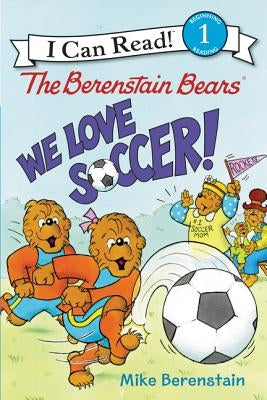 The Berenstain Bears: We Love Soccer! Paperback HarperCollins