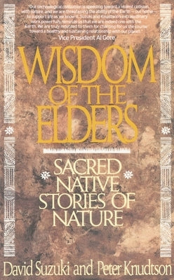 Wisdom of the Elders: Sacred Native Stories of Nature by Suzuki, David