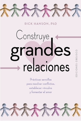 Construye Grandes Relaciones by Hanson, Rick