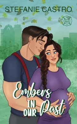 Embers in Our Past by Castro, Stefanie