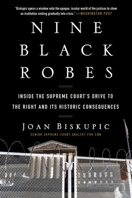 Nine Black Robes: Inside the Supreme Court's Drive to the Right and Its Historic Consequences Paperback William Morrow & Company